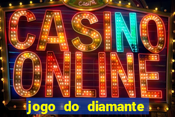 jogo do diamante para ganhar dinheiro